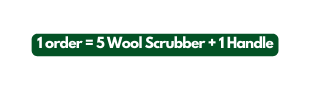 1 order 5 Wool Scrubber 1 Handle